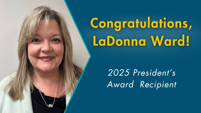 Headshot of LaDonna Ward, woman with blonde hair, text to the right of he image says "Congratulations, LaDonna! 2025 President's Award Recipient"